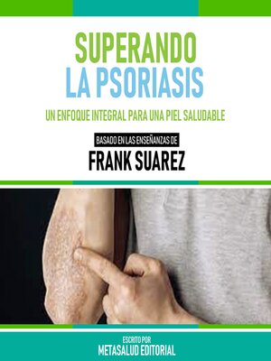 cover image of Superando La Psoriasis--Basado En Las Enseñanzas De Frank Suarez